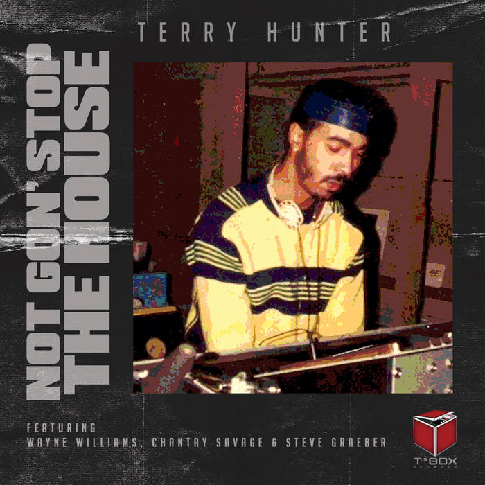 Not Gon' Stop The House | Terry Hunter feat. Wayne Williams