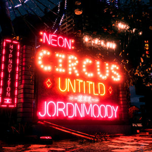 Neon CircusUntitld x jordnmoody cover