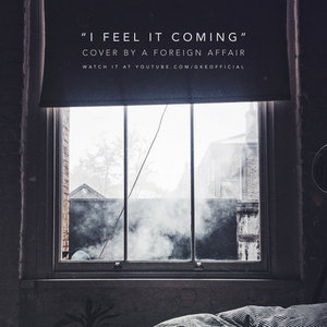 A Foreign Affair — The Weeknd - "I Feel It Coming" (Cover by A Foreign Affair)