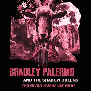 The Devil's Gunna Let Me InBradley Palermo & The Shadow Queens cover