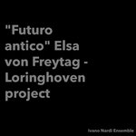 "Futuro antico" Elsa von Freytag - Loringhoven project