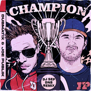 Dubmatix feat Joe Publik - Champion (DJ Sep DnB Remix) cover