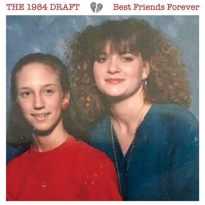 Best Friends Forever The 1984 Draft