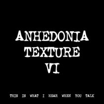 ANHEDONIA TEXTURE VI [TF00110] [FREE] cover art