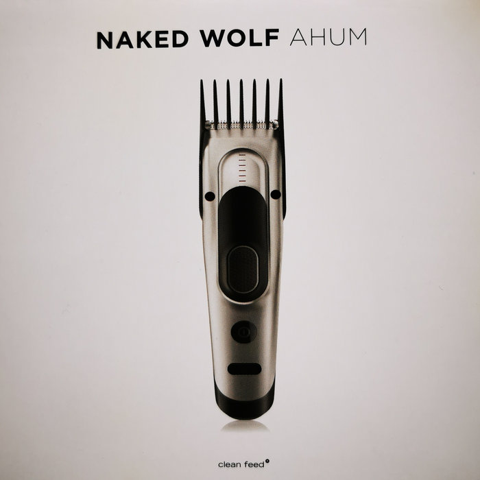 Ahum | Naked Wolf | Clean Feed