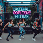 Dancehall XXXplosive Riddims