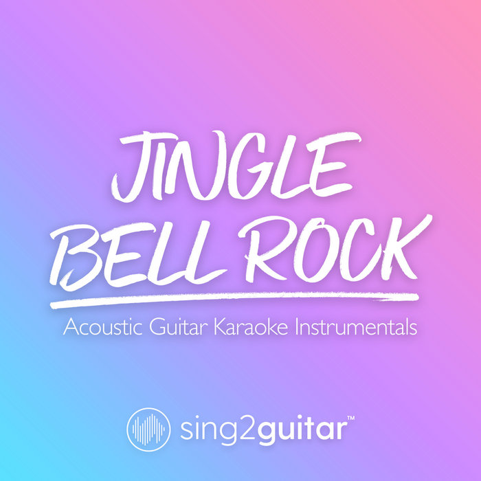 Jingle Bell Rock (Acoustic Guitar Karaoke Instrumentals) Sing2Guitar