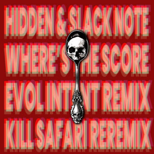 Evol Intent — Slacknote and Hidden - Where's The Score (Evol Intent Remix) [KILL SAFARI REREMIX]Kill The Noise, Bro Safari, Slacknote, Hidden, Evol Intent
