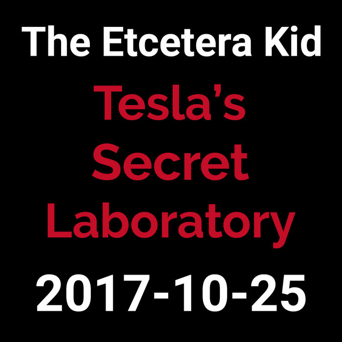 Tesla Secret Lab 2017-10-25 - Tesla's Secret Laboratory (live show) | Etc Kid