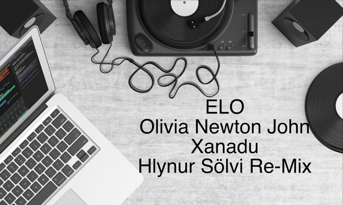ELO & Olivia Newton-John- Xanadu ( Hlynur Sölvi Re-Mix )