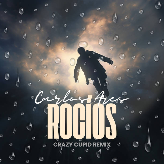 Carlos Ares - Rocios (Crazy Cupid Remix)