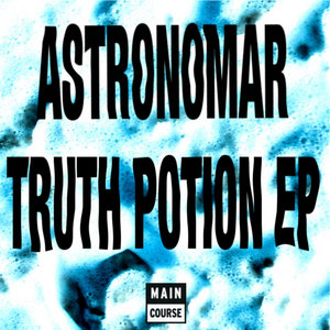 Astronomar -Truth Potion EP (MCR-067) cover