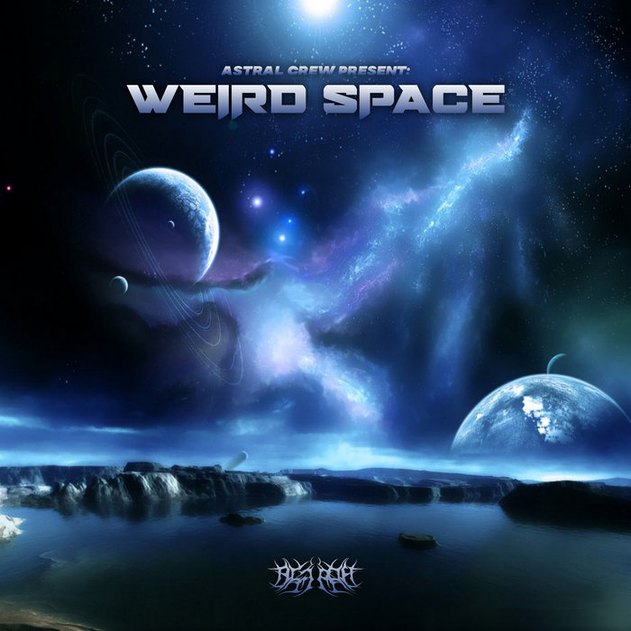 Weird Space Various Artist A S T R A L C R E W 