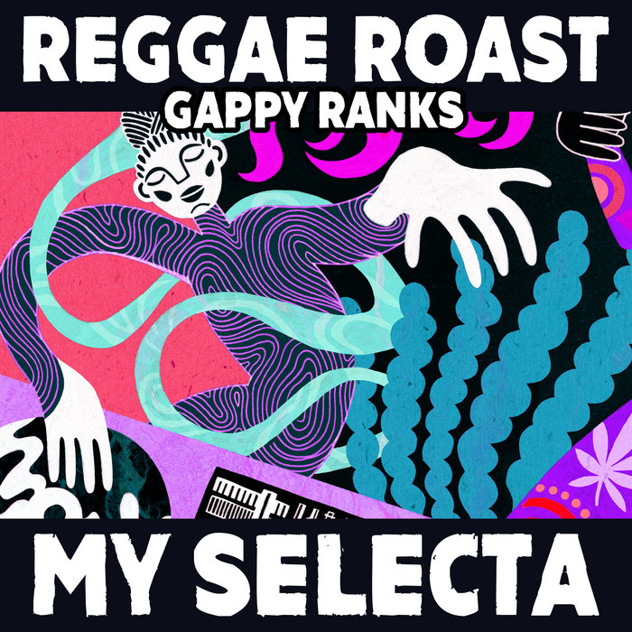 My Selecta My Selecta | Reggae Roast & Gappy Ranks | Reggae Roast