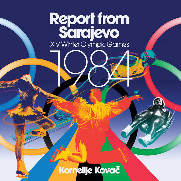 Report from Sarajevo (XIV Winter Olympic Games 1984) | KORNELIJE