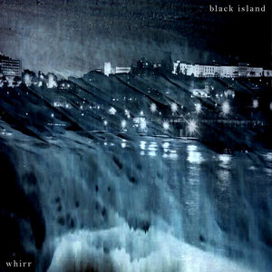 Whirr — Black Island