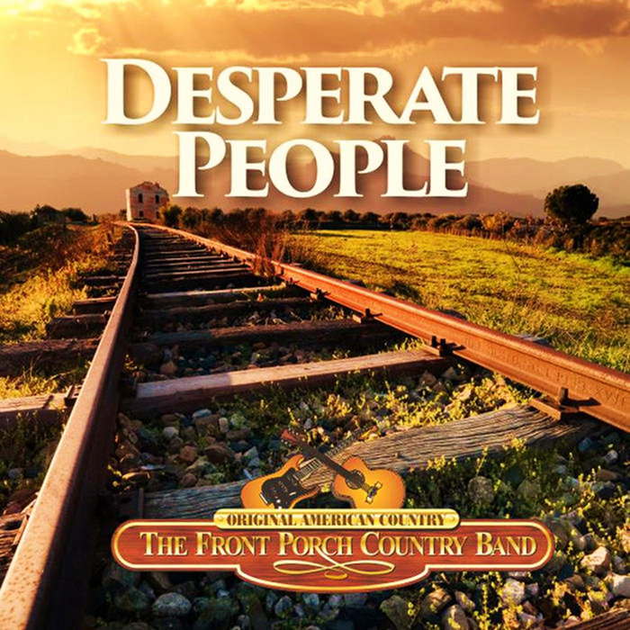 Desperate People The Front Porch Country Band