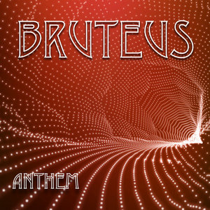 Bruteus — Anthem