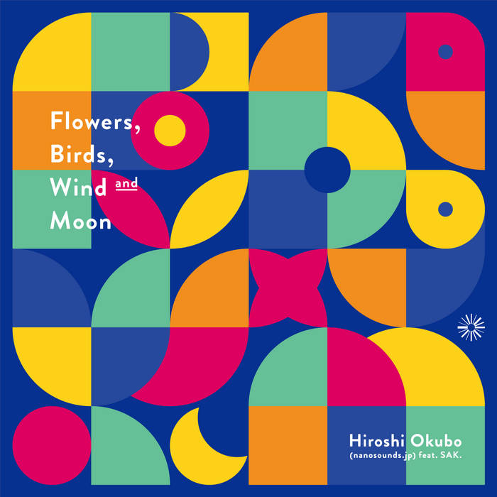 Flowers,Birds,Wind and Moon | Hiroshi Okubo (nanosounds.jp Flowers,Birds,Wind and Moon | Hiroshi Okubo (nanosounds.jp