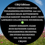CRQ 651 BRITISH CONDUCTORS OF THE PHILHARMONIA ORCHESTRA 1946 - 1953: MILES, SARGENT, COLLINGWOOD, MATHIESON