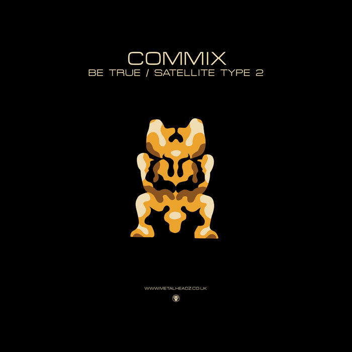 METH075 - Be True / Satellite Type 2 | Commix | Metalheadz