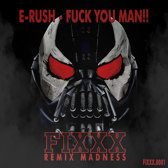 FIXXX Remix Madness [E-Rush - Fuck You Man!!] | FIXXX