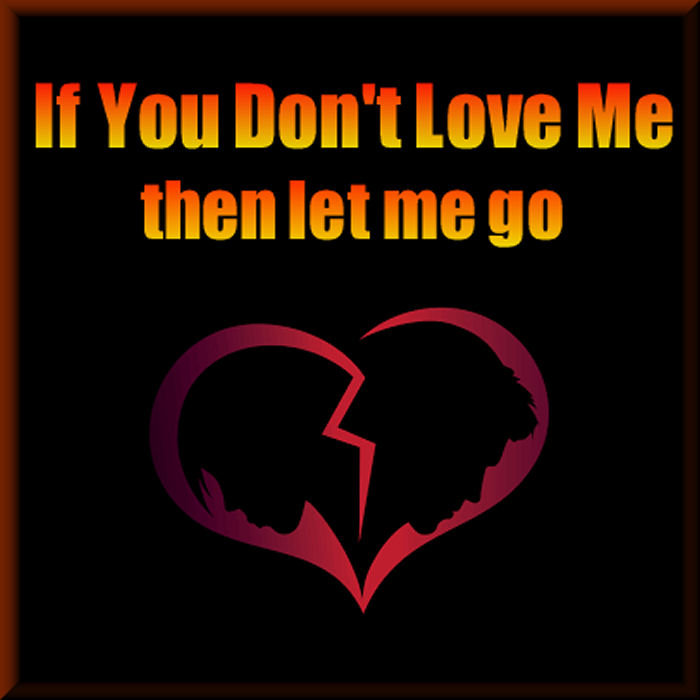 If You Don T Love Me Then Let Me Go Richard Melvin Brown