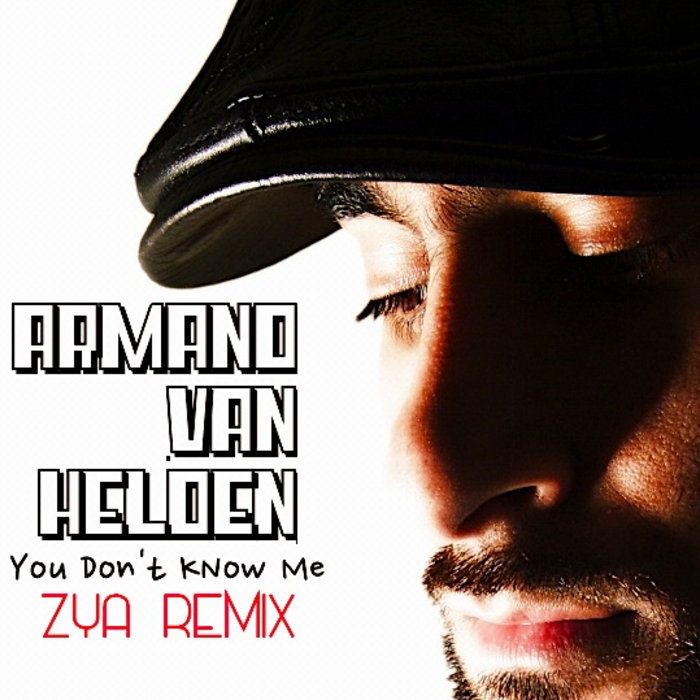 You Don T Know Me Armand Van Helden