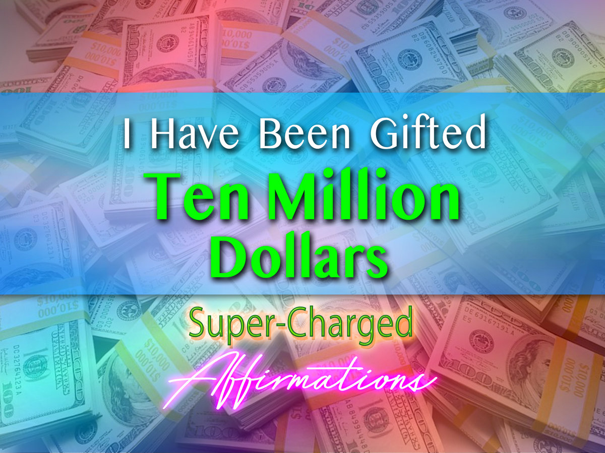 Gifted 10 Million Dollars - I Have Been Given 10 Million Dollars -  Super-Charged Affirmations | Rockstar Affirmations