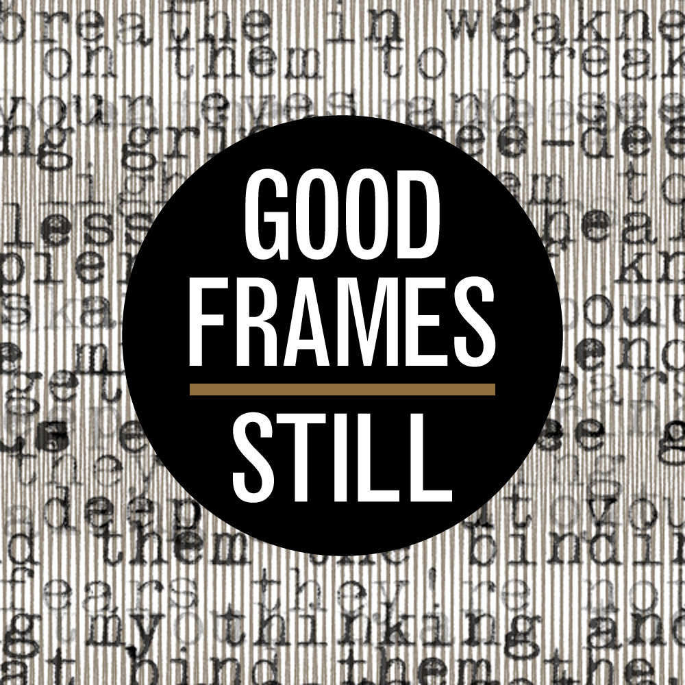 Still EP Good Frames