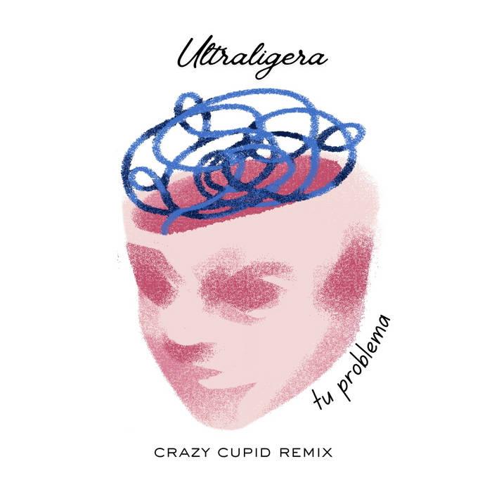 Ultraligera - Tu Problema (Crazy Cupid Remix)