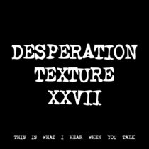 DESPERATION TEXTURE XXVII [TF00865] cover art