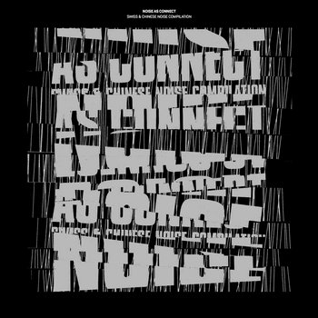 NOISE AS CONNECT | Swiss & Chinese Noise Compilation | Rudolf Eb.er