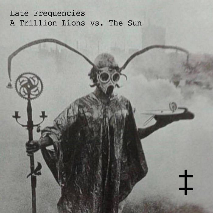 A Trillion Lions vs. The Sun Late Frequencies