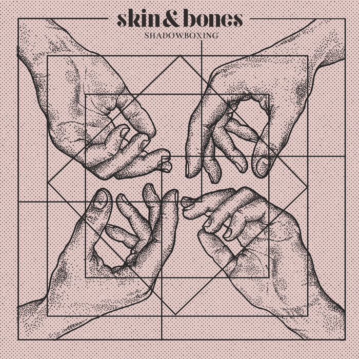 Shadowboxing | Skin & Bones