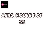 Afro House Pop Vol.35