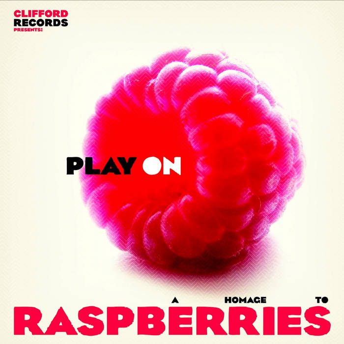 Play On - A Homage To Raspberries | VV.AA. | Clifford Records
