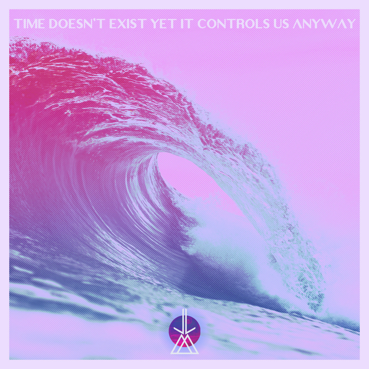Time doesn't exist, yet it controls us anyway.