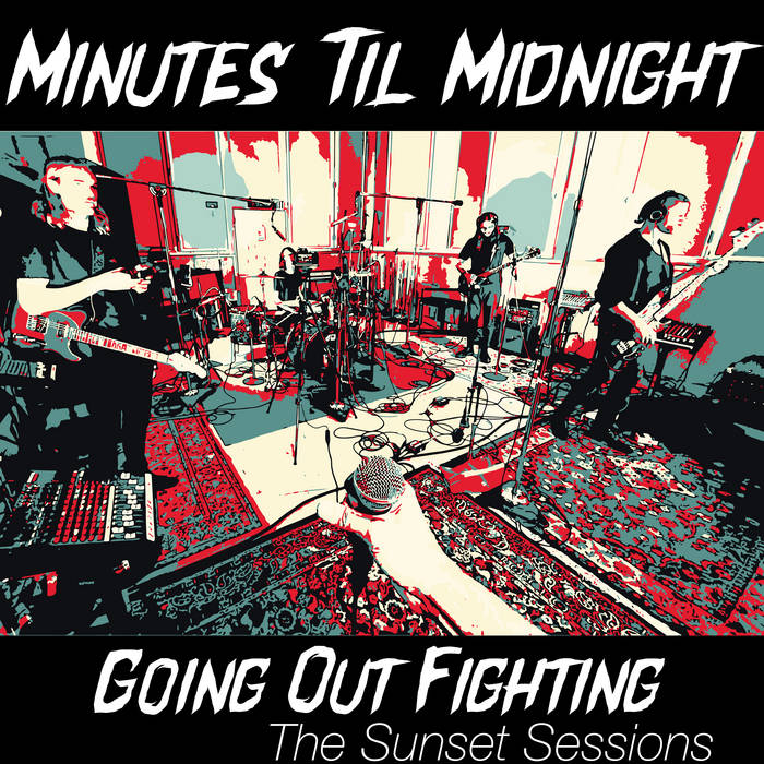 Going Out Fighting (the Sunset Sessions) [live] Minutes til Midnight