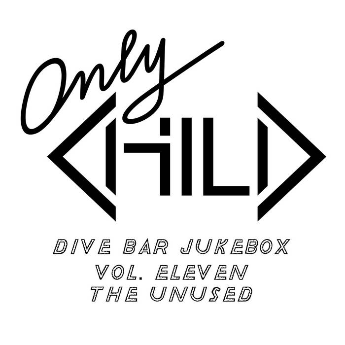 Dive Bar Jukebox Vol. 11 The Unused Only Child