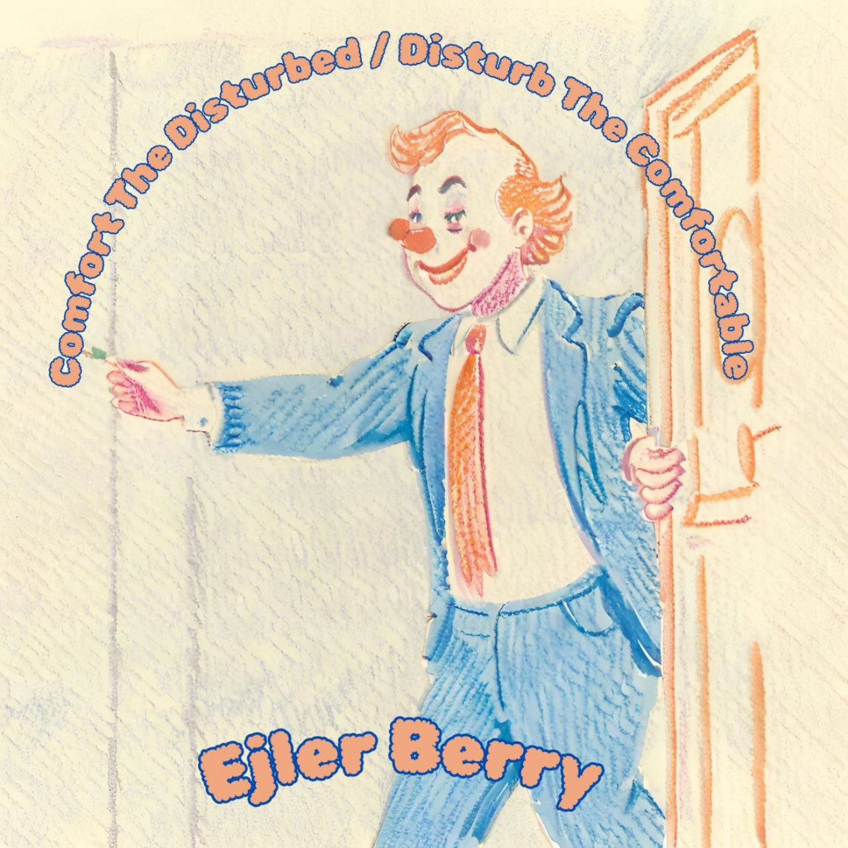 Ejler Berry – COMFORT THE DISTURBED / DISTURB THE COMFORTABLE