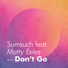 Don’t Go feat. Matty Eeles