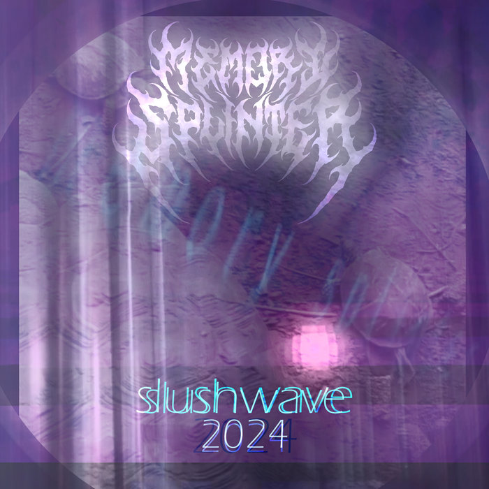 slushwave 2024 | memory splinter