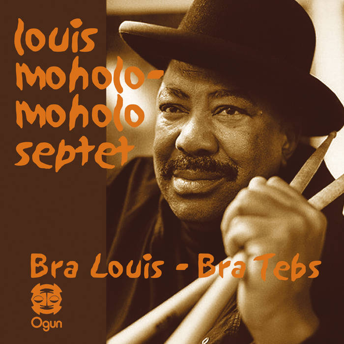 Bra Louis - Bra Tebs / Spirits Rejoice!, Louis Moholo-Moholo Septet /  Octet