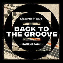 Deeperfect — Back To The Groove Vol. 1 Sample Pack