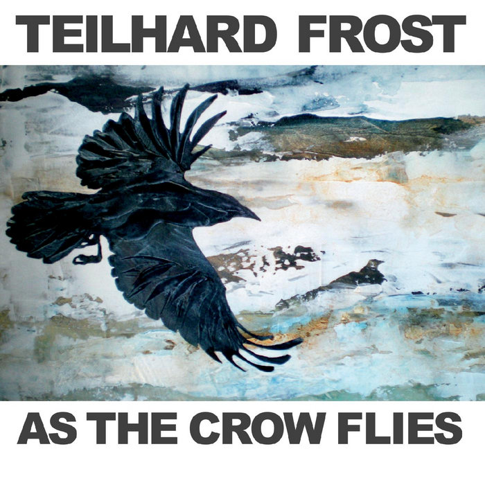 As the Crow Flies | Teilhard Frost | TFrostMusic