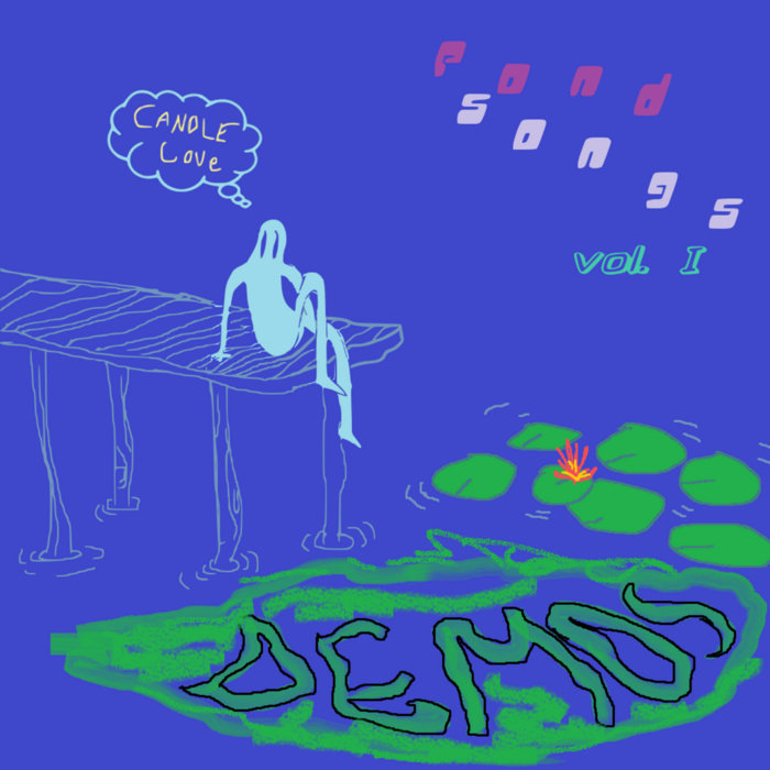 pond songs vol.1 DEMOS! candle cove