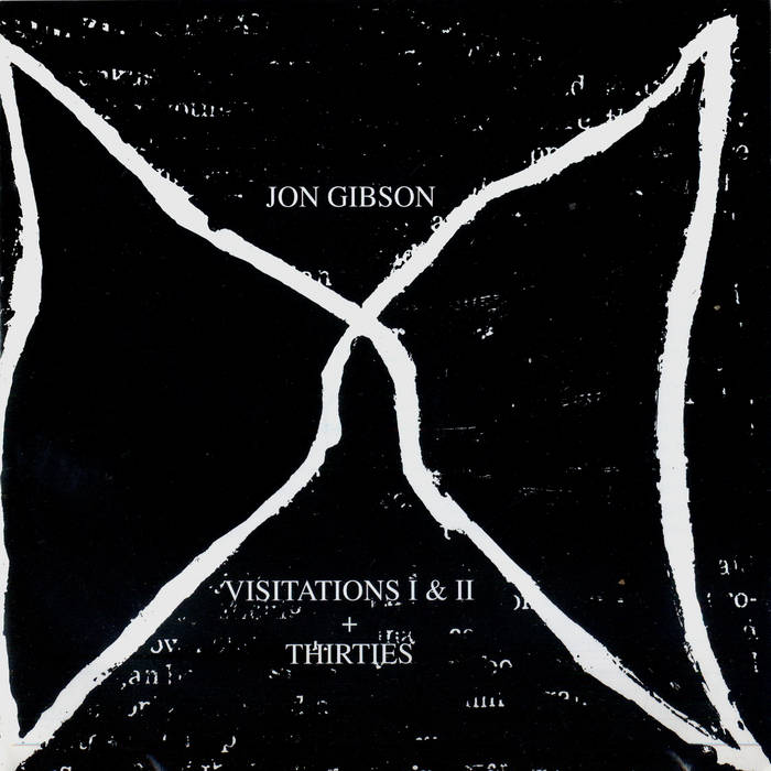 VISITATIONS I & II + THIRTIES | JON GIBSON (USA) | NEW MUSIC - MINIMAL