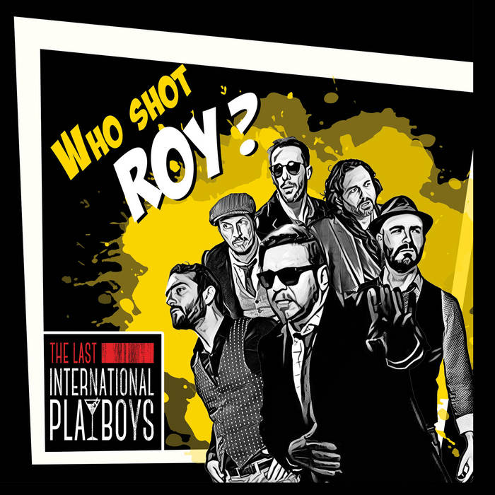 Who Shot Roy? | The Last International Playboys