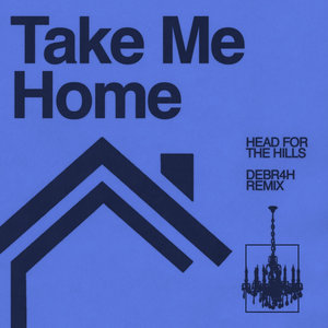 Take Me Home(DEBR4H remix)Head for the Hills cover
